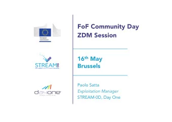 FoF Community Day  ZDM Session 16 th May  Brussels  Paolo Satta  Exploitation Manager  STREAM-0D,