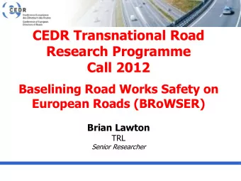 CEDR Transnational Road  Research Programme  Call 2012  Baselining Road Works Safety on  European