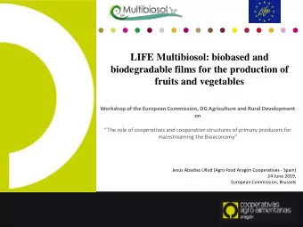 LIFE Multibiosol: biobased and  biodegradable films for the production of  fruits and vegetables