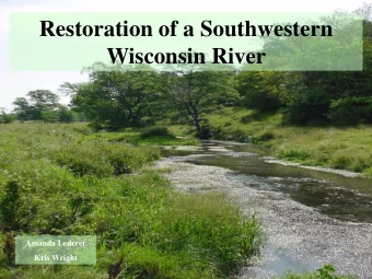 Restoration of a Southwestern  Wisconsin River  Amanda Lederer  Kris Wright  Addison Site
