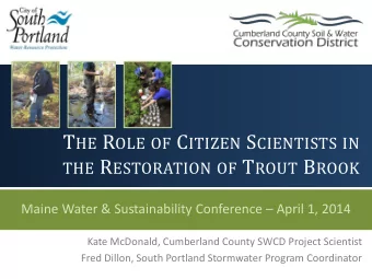 T HE R OLE OF C ITIZEN S CIENTISTS IN THE R ESTORATION OF T ROUT B ROOK Maine Water &amp;