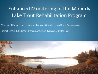 Enhanced Monitoring of the Moberly  Lake Trout Rehabilitation Program  Ministry of Forests, Lands,
