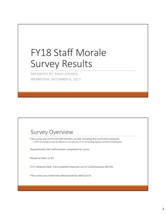 FY18 Staff Morale  Survey Results  PRESENTED BY: STAFF COUNCIL  WEDNESDAY, DECEMBER 6, 2017  Survey