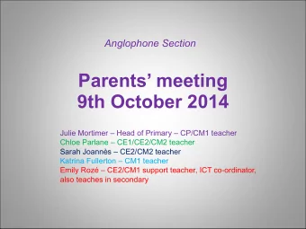 Parents meeting  9th October 2014  Julie Mortimer  Head of Primary  CP/CM1 teacher  Chloe