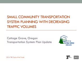 SMALL COMMUNITY TRANSPORTATION  SYSTEM PLANNING WITH DECREASING  TRAFFIC VOLUMES  Cottage Grove,