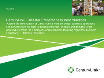 CenturyLink - Disaster Preparedness Best Practices  Assure the continuation of CenturyLinks