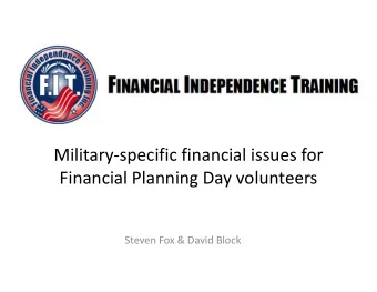 Military-specific financial issues for  Financial Planning Day volunteers  Steven Fox &amp; David