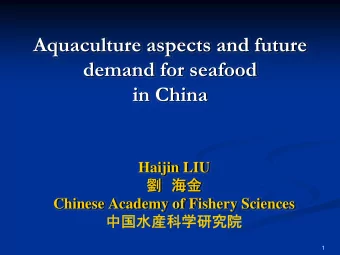 Aquaculture aspects and future  demand for seafood  in China  Haijin LIU     Chinese