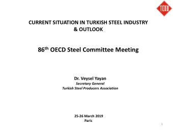 86 th OECD Steel Committee Meeting  Dr. Veysel Yayan  Secretary General  Turkish Steel Producers