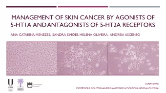 MANAGEMENT OF SKIN CANCER BY AGONISTS OF  5-HT1A ANDANTAGONISTS OF 5-HT2A RECEPTORS  ANA CATARINA