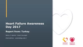 Heart Failure Awareness  Day 2017  Report from: Turkey  Name of  reporter: Yuksel Cavusoglu  Email