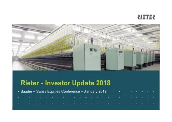 Rieter - Investor Update 2018  .    .    .    .    .    .    .    .    .    .    .    .    .    .