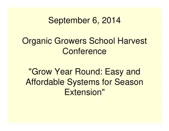 September 6, 2014  Organic Growers School Harvest  Conference  &quot;Grow Year Round: Easy and