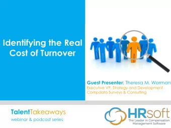 Cost of Turnover Guest Presenter: Theresa M. Worman  Executive VP, Strategy and Development