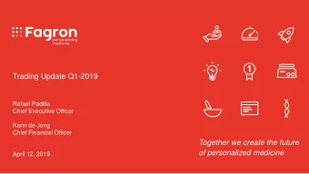 Trading Update Q1-2019  Rafael Padilla  Chief Executive Officer  Karin de Jong  Chief Financial