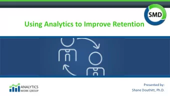 Using Analytics to Improve Retention  Presented by:  Shane Douthitt, Ph.D.  Submitting Questions