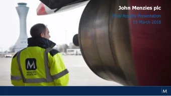 John Menzies plc  Final Results Presentation  13 March 2018  Results Highlights  2017 was a