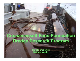 Coonamessett Farm Foundation  Dredge Research Program  Ronald Smolowitz  Matthew Weeks  Timeline of