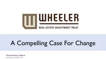 A Compelling Case For Change T HE S TILWELL G ROUP  Maximizing Shareholder Value  Overview  A.