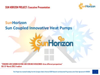 SunHorizon  Sun Coupled Innovative Heat Pumps  TOWARDS LOW CARBON HEATING AND COOLING IN