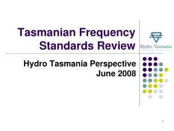 Tasmanian Frequency  Standards Review  Hydro Tasmania Perspective  June 2008  1  Assessment of