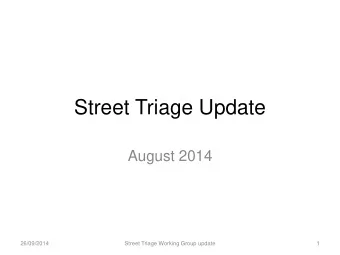 Street Triage Update  August 2014  26/09/2014  Street Triage Working Group update  1  Total