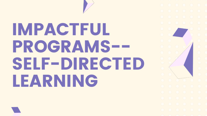 impactful programs self directed learning a program