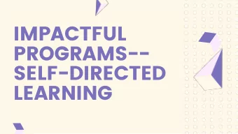 IMPACTFUL  PROGRAMS--  SELF-DIRECTED  LEARNING  A Program  WHAT?  Definition  Value  Goals and