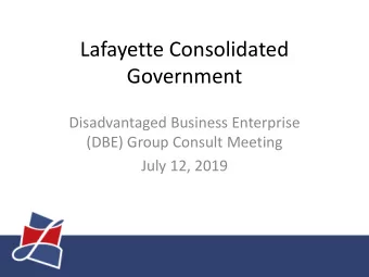 Lafayette Consolidated  Government  Disadvantaged Business Enterprise  (DBE) Group Consult Meeting