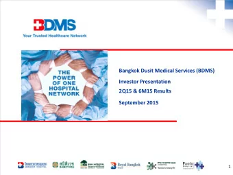Bangkok Dusit Medical Services (BDMS)  Investor Presentation  2Q15 &amp; 6M15 Results  September