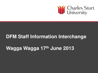 DFM Staff Information Interchange Wagga Wagga 17 th June 2013  DIVISION OF FACILITIES MANAGEMENT