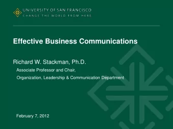 Effective Business Communications  Richard W. Stackman, Ph.D.  Associate Professor and Chair,