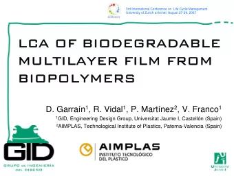 LCA OF BIODEGRADABLE  LCA OF BIODEGRADABLE  MULTILAYER FILM FROM  MULTILAYER FILM FROM  BIOPOLYMERS