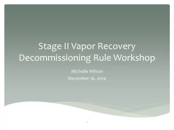 Decommissioning Rule Workshop  Michelle Wilson  December 16, 2014  1  Important Considerations