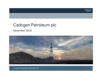 Cadogan Petroleum plc  December 2010  1  Company Presentation December 2010  Disclaimer  The