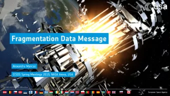 Fragmentation Data Message  Alexandru Mancas  CCSDS Spring Meetings 2019, NASA Ames, USA  ESA