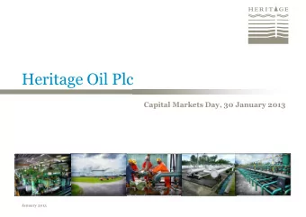 Heritage Oil Plc  Capital Markets Day, 30 January 2013  January 2013 Disclaimer  Important
