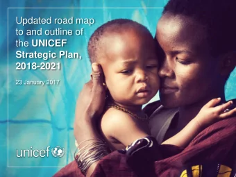 to and outline of the UNICEF  Strategic Plan,  2018-2021  23 January 2017  The Context  - 2 -  3  4