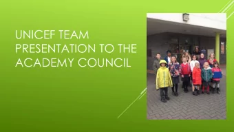 PRESENTATION TO THE  ACADEMY COUNCIL  WE BEGAN WITH SOME UNICEF ASSEMBLIES  TO DISCUSS WHAT HAVING