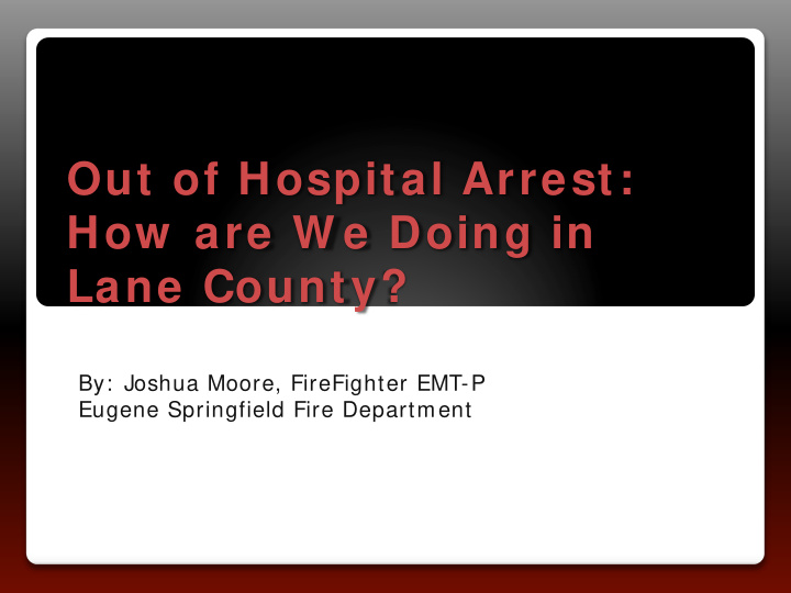 out of hospital arrest how are w e doing in lane county