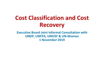Cost Classification and Cost  Recovery  Executive Board Joint Informal Consultation with  UNDP,