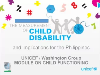 and implications for the Philippines  UNICEF / Washington Group  MODULE ON CHILD FUNCTIONING  The
