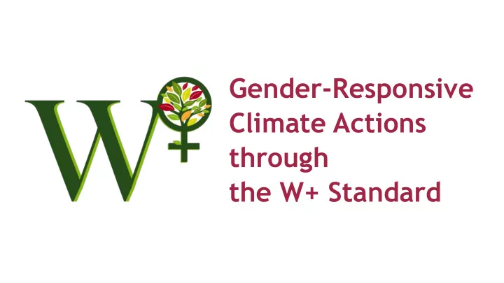 gender responsive climate actions through the w standard