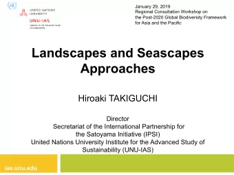 Landscapes and Seascapes  Approaches  Hiroaki TAKIGUCHI  Director  Secretariat of the International