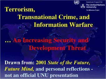 Terrorism,  Transnational Crime, and  Information Warfare   An Increasing Security and