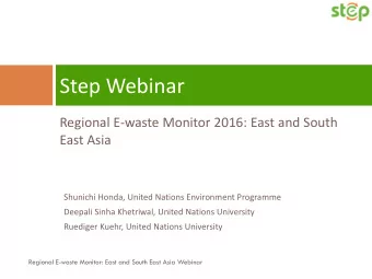Step Webinar  Regional E-waste Monitor 2016: East and South  East Asia  Shunichi Honda, United