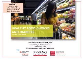 HEALTHY FOOD CHOICES  AND DIABETES  SCHEMA CASE STUDY #2 Presenter: Lim Chee Han , PhD  Senior