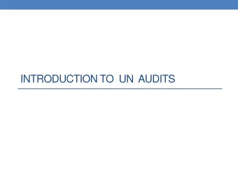 INTRODUCTION TO  UN  AUDITS  Overview  UN Agencies in CAGs portfolio  Basic Structure of