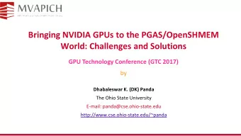 Bringing NVIDIA GPUs to the PGAS/OpenSHMEM  World: Challenges and Solutions  GPU Technology