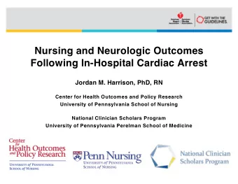 Nursing and Neurologic Outcomes  Following In-Hospital Cardiac Arrest  Jordan M. Harrison, PhD, RN